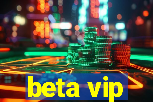 beta vip